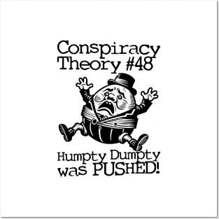 Conspiracy Theory #48 - Humpty Dumpty was PUSHED! Posters and Art